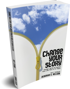 Change Your Story: Design, Write & Publish Your Life Plan in 10 Steps Part 1: Textbook by Deborah S. Nelson